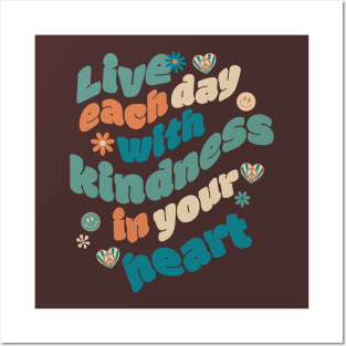 Live Each Day with Kindness in Your Heart Posters and Art